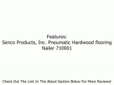 Senco Products, Inc. Pneumatic Hardwood Flooring Nailer 710001N Review