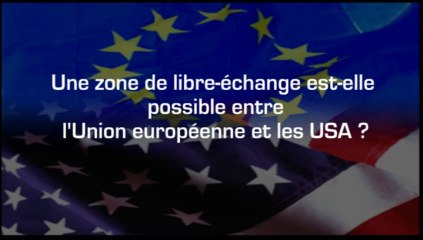 Une zone de libre-échange entre l'UE et les USA est-elle possible ?