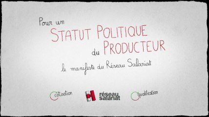 Manifeste : Pour un statut politique du producteur (Réseau Salariat)