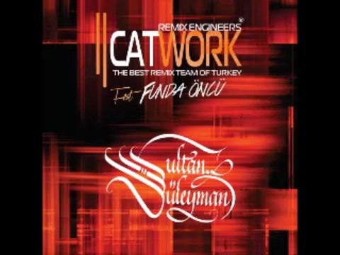 Catwork Remix Engineers - Sultan Süleyman (2013 Extended Version)