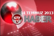 KAYTV ANA HABER BÜLTENİ 14 TEMMUZ 2013