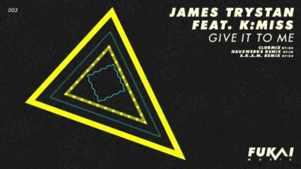 James Trystan & K:Miss - Give It to Me feat. K:Miss (S.K.A.M. Remix) [Fukai Music]