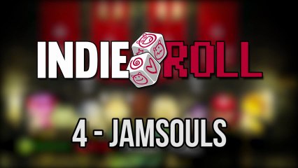 Indie Roll # 4 - Jamsouls