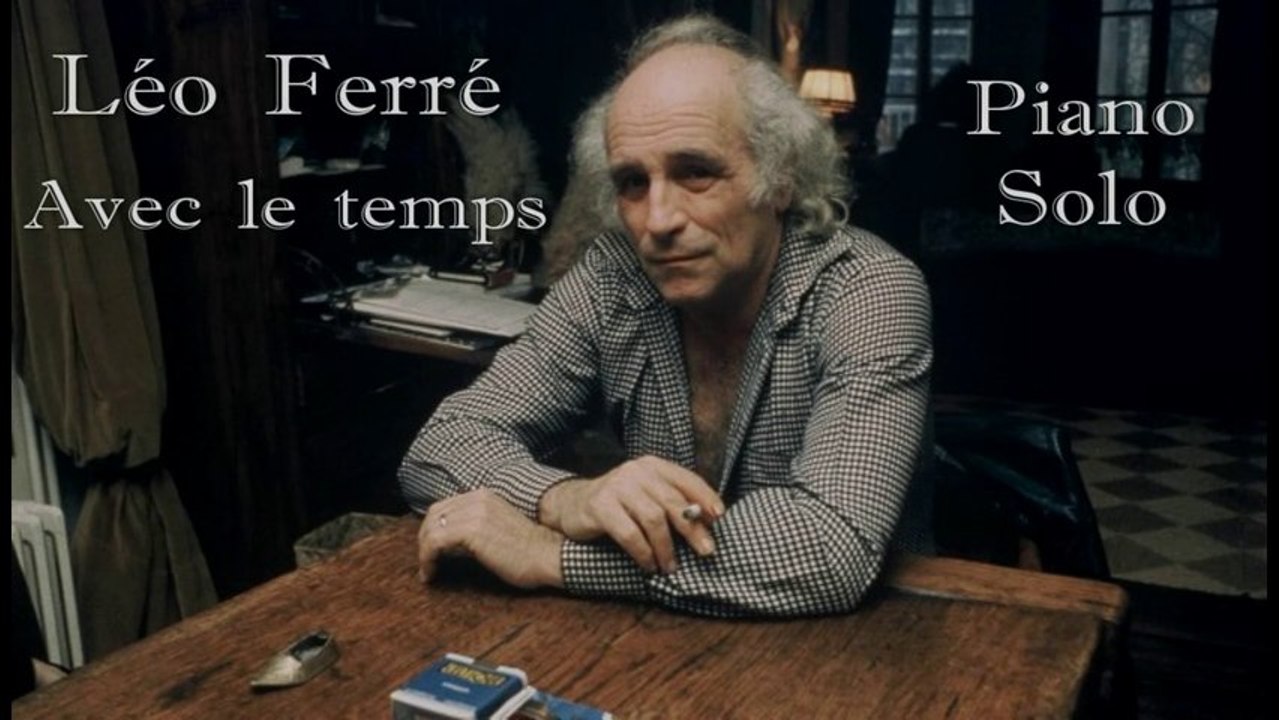 Léo Ferré - Avec le temps - Piano Cover (Adaptation Noviscore) - Vidéo  Dailymotion