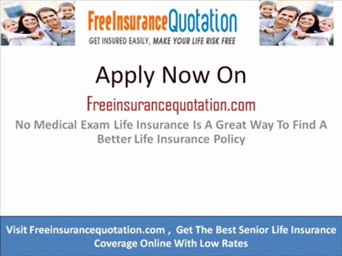 No Medical Exam Life Insurance Is A Great Way To Find A Better Life Insurance Policy
