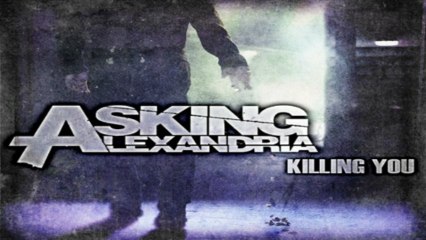 [ DOWNLOAD MP3 ] Asking Alexandria - Killing You