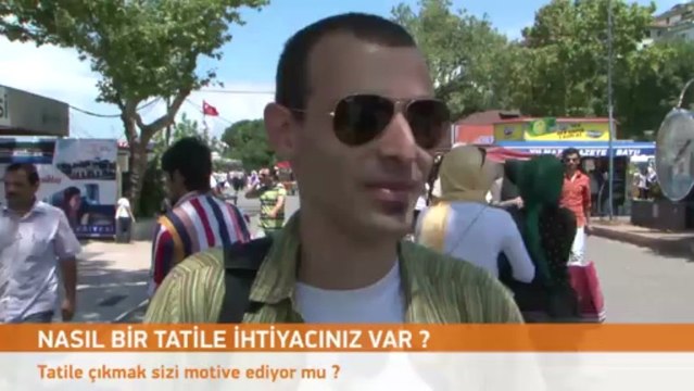 Nasıl Bir Tatile İhtiyacınız Var? - Sokak Röportajları