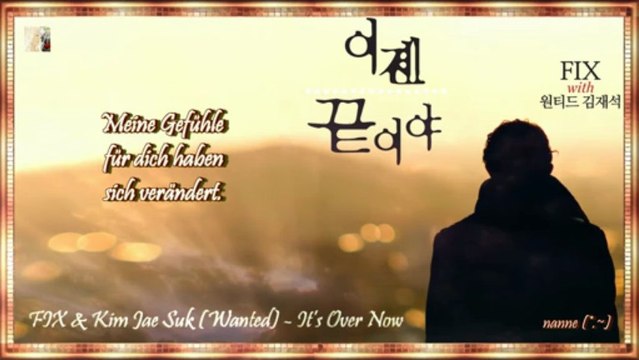 FIX & Kim Jae Suk (Wanted) - It’s Over Now k-pop [german sub]