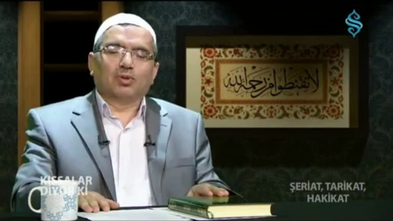 Şeriat Tarikat Hakikat - Kıssalar Diyor ki