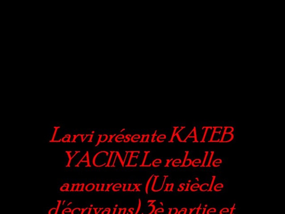 KATEB YACINE Le rebelle amoureux 3 è partie