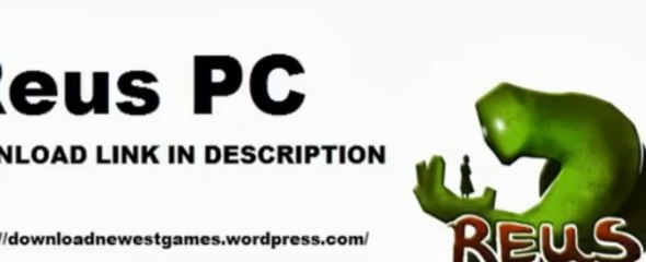 Reus PC DOWNLOAD LINK in description