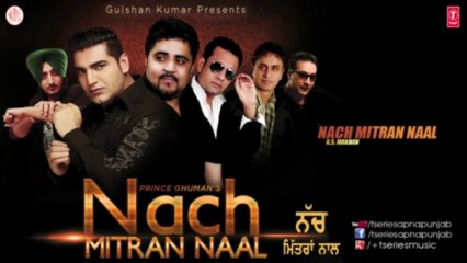 Nach Mittran Naal full Song _ K.S. Makhan