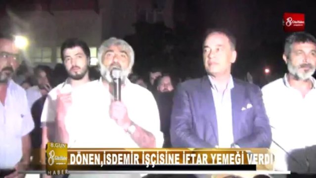 MEHMET DÖNEN İSDEMİR İŞÇİSİNE İFTAR YEMEĞİ VERDİ 8.GÜN HABER