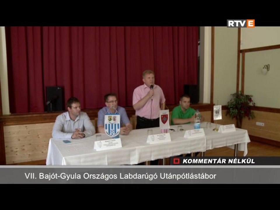 Kommentár Nélkül VII. Bajót-Gyula Országos Labdarúgó Utánpótlástábor 2013.07.22.