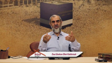 190-Dua Ederken Elleri Kaldırmak - Nureddin Yıldız - (fetvameclisi.com)