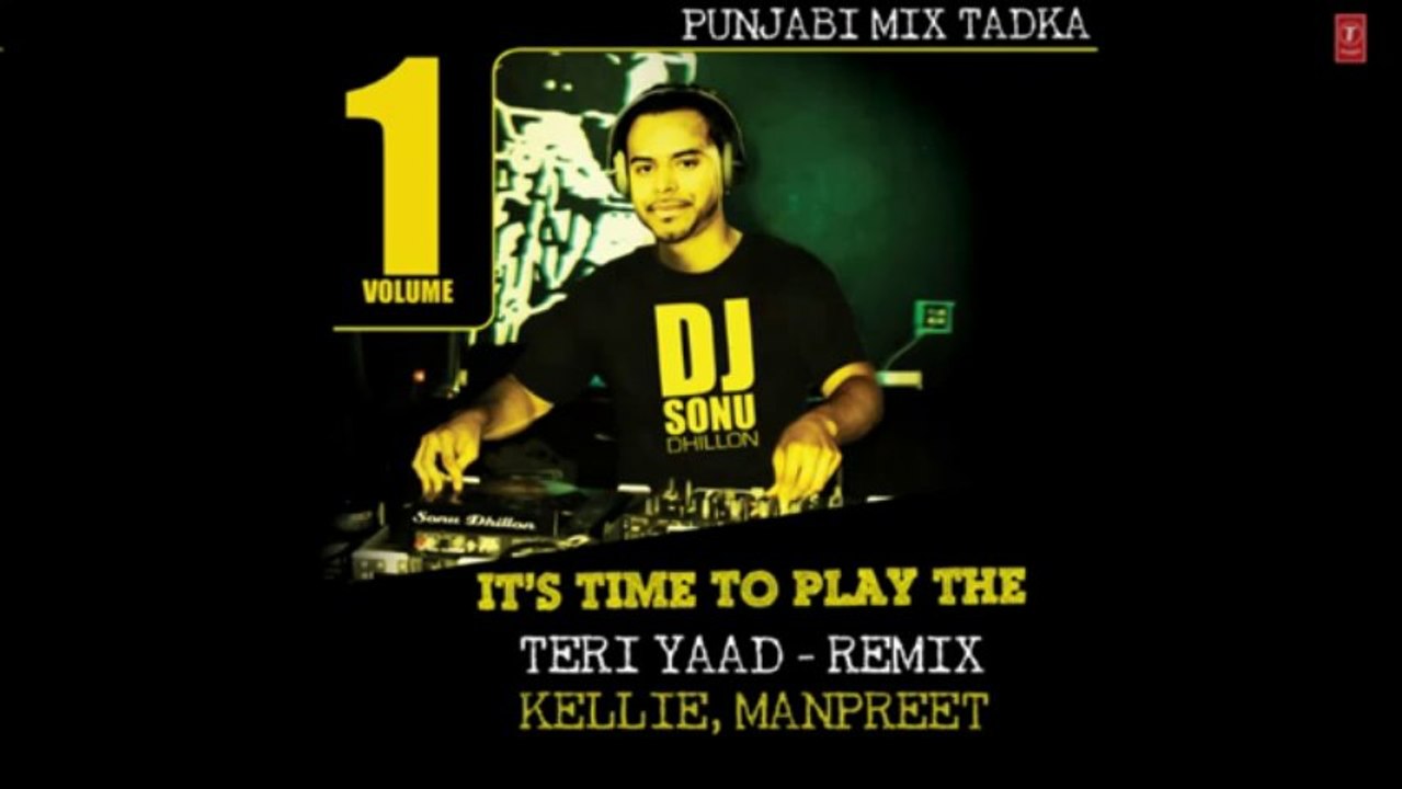 Teri Yaad Kelly New Punjabi Official HD Song _ Kellie Singh _ Remix by DJ Sonu Dhillon