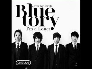 [COVER by Ravla] CN Blue - Im a Loner