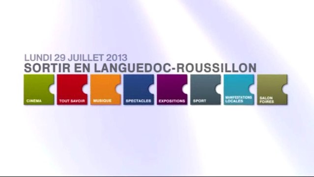Agenda Sortir France 3 Languedoc-Roussillon du lundi 29 juillet 2013