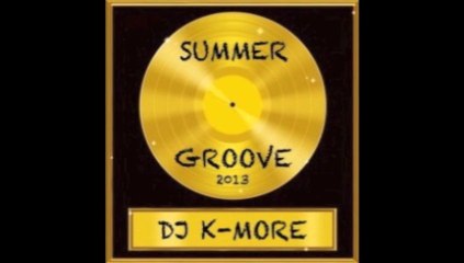 DJ K-MORE SUMMER GROOVE EDITION 2013 - THE GOLDEN TOUCH INTRO