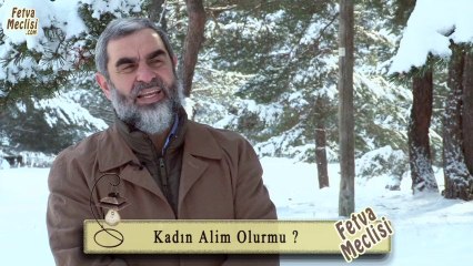 55) Kadın Alim Olurmu?-Nureddin Yıldız - fetvameclisi.com