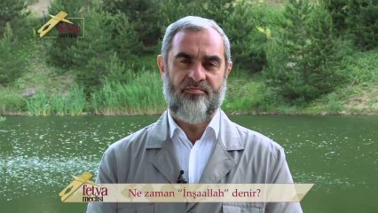 67) Ne Zaman "İnşallah" Denir? - Nureddin Yıldız - fetvameclisi.com