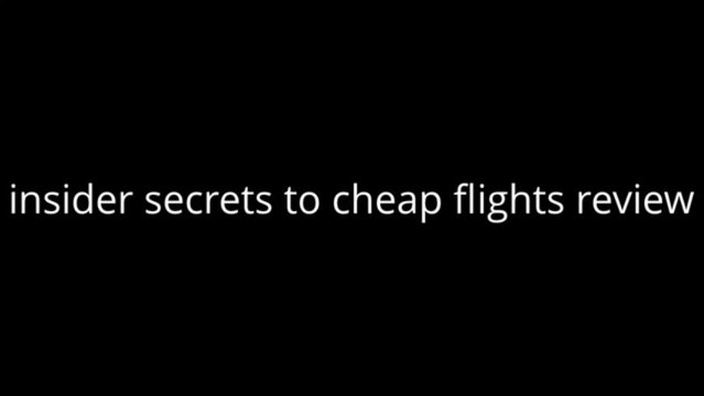 Insider Secrets To Cheap Flights + insider secrets to cheap flights review