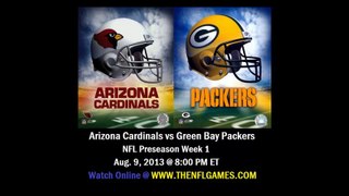 Watch Arizona Cardinals vs Green Bay Packers Live Stream Online 2013 NFL Preseason Game