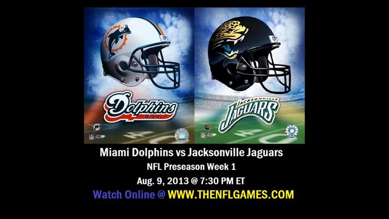 Watch Miami Dolphins vs Jacksonville Jaguars Live Stream Online 2013 NFL Preseason Game