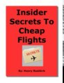 Insider Secrets To Cheap Flights - Downsized Agent Reveals All Review + Bonus