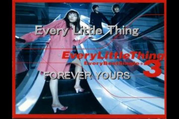 Every Little Thing - FOREVER YOURS (HQ)