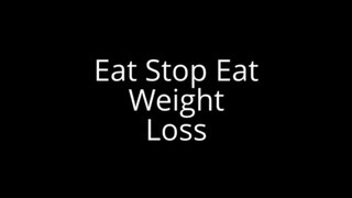 Eat Stop Eat Weight Loss