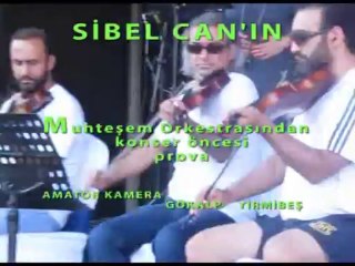 SİBEL CAN 'IN KONSER ÖNCESİ MUHTEŞEM ORKESTRASININ PROVASI-SUENO-2013-24 TEMMUZ