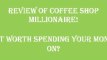 Before You buy Coffee Shop Millionaire System Check this out this review