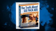 Truth About Abs Review | Learn The Truth About Six Pack Abs [The Truth About Abs]