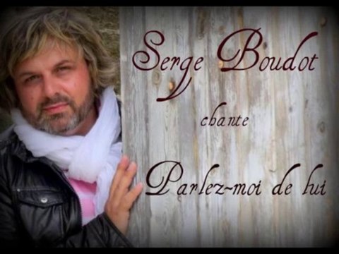 Parlez-moi de lui chanté par Serge Boudot