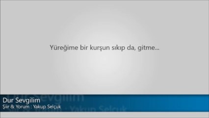 Dur Sevgilim (Şiir)