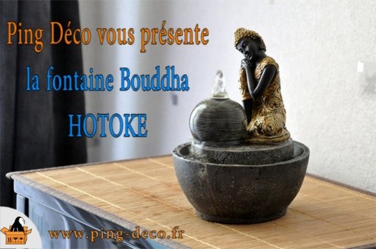 Fontaine décorative d'intérieur bouddha HOTOKE WWW.PING-DECO.FR