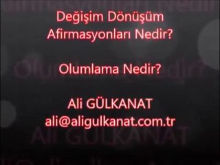 Değişim Dönüşüm Afirmasyonları Nedir? Telkin. Ali Gülkanat