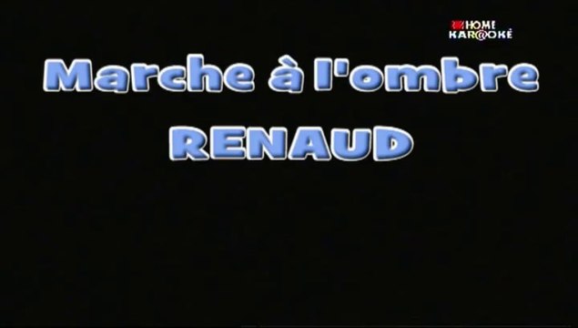 Renaud - karaoke - Marche à l'ombre - Vidéo Dailymotion