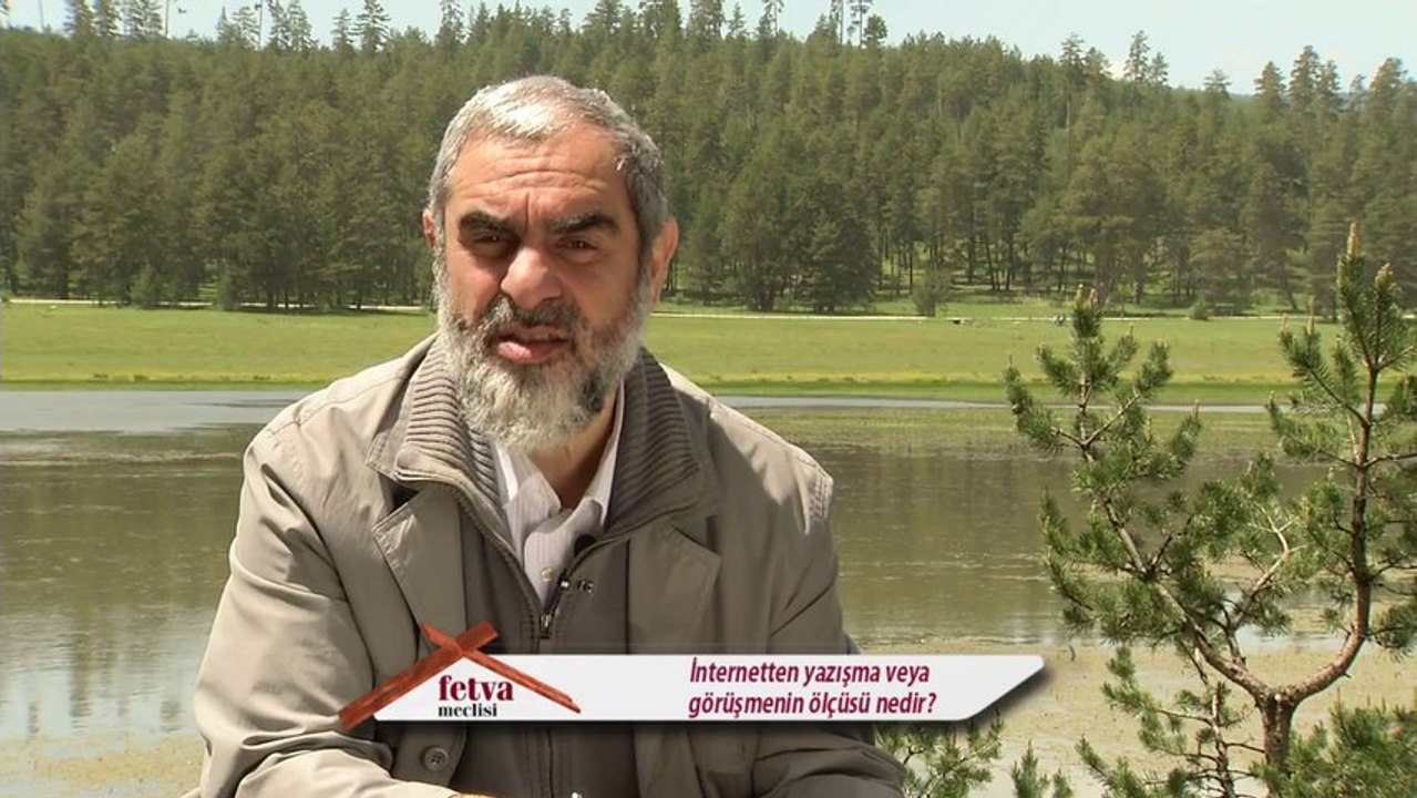 172) İnternetten yazışma veya görüşmenin ölçüsü nedir? - Nureddin Yıldız - fetvameclisi.com