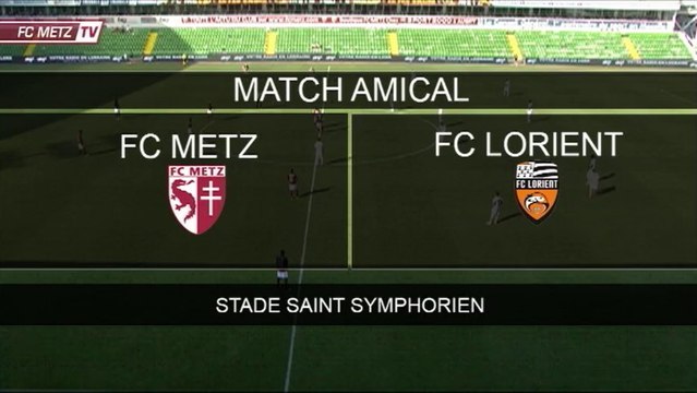 Amical - FC METZ / FC Lorient - Extraits