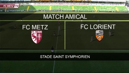 Amical - FC METZ / FC Lorient - Extraits