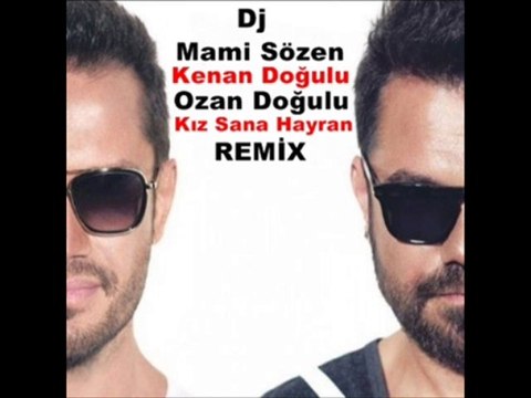 Dj Mami Sözen Kenan Doğulu ft. Ozan Doğulu - Kız Sana Hayran Remix