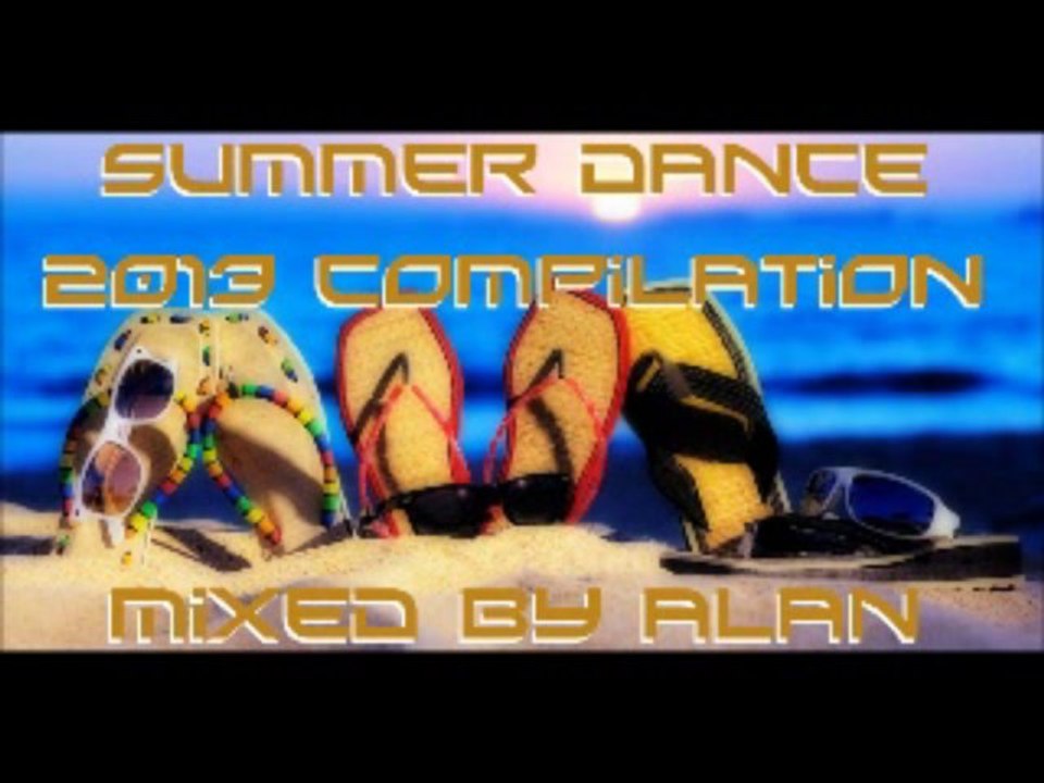 COMPILATION DANCE SUMMER 2013 - MIXED BY ALAN