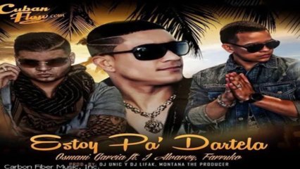 Estoy Pa' Dartela   Osmani García Ft Farruko  J Alvarez