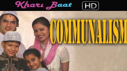 How To Stop Communalism In India - Khari Baat