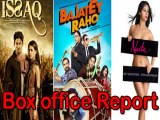 Box office report of Issaq Bajatey Raho and Nasha