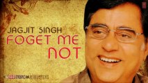 Teri Berukhi Aur Teri Meharbani - Forget Me Not - Jagjit Singh Hit Ghazals