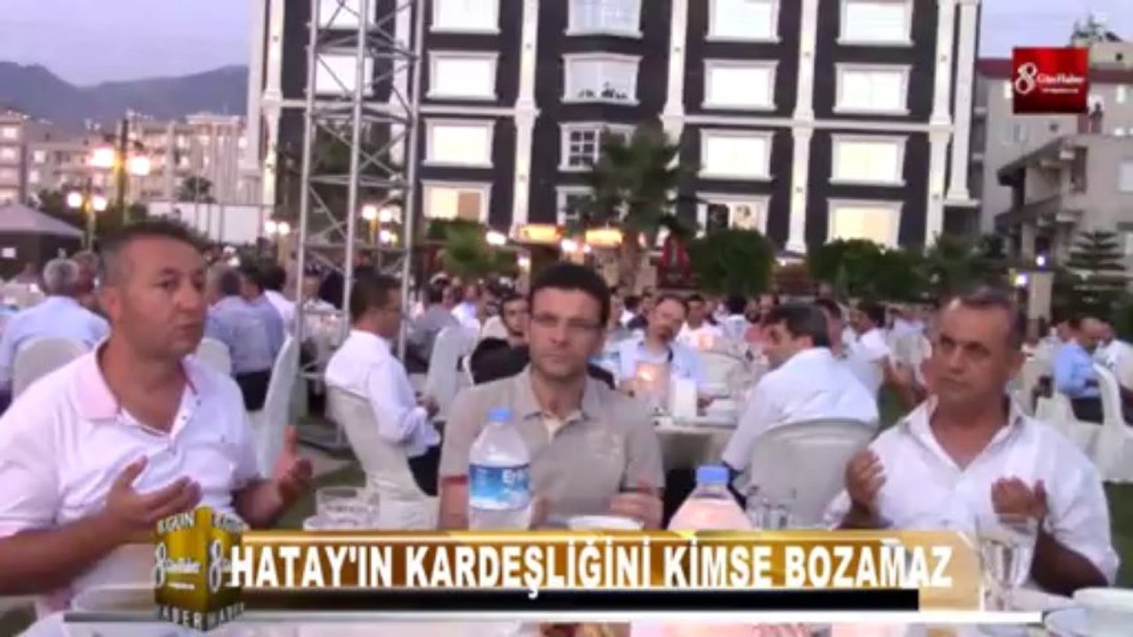 HATAY'DAN KARDEŞLİK MESAJI İFTAR YEMEĞİ 8.GÜN HABER