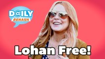 Lindsay Lohan Out of Rehab | DAILY REHASH | Ora TV
